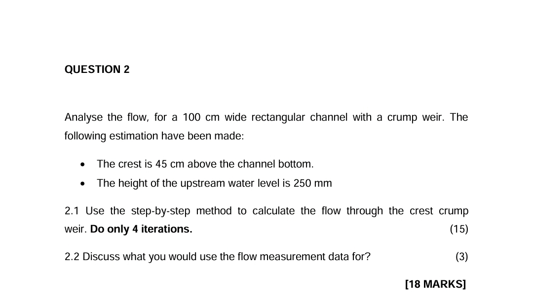 QUESTION 2 Analyse the flow, for a 1 0 0 cm wide