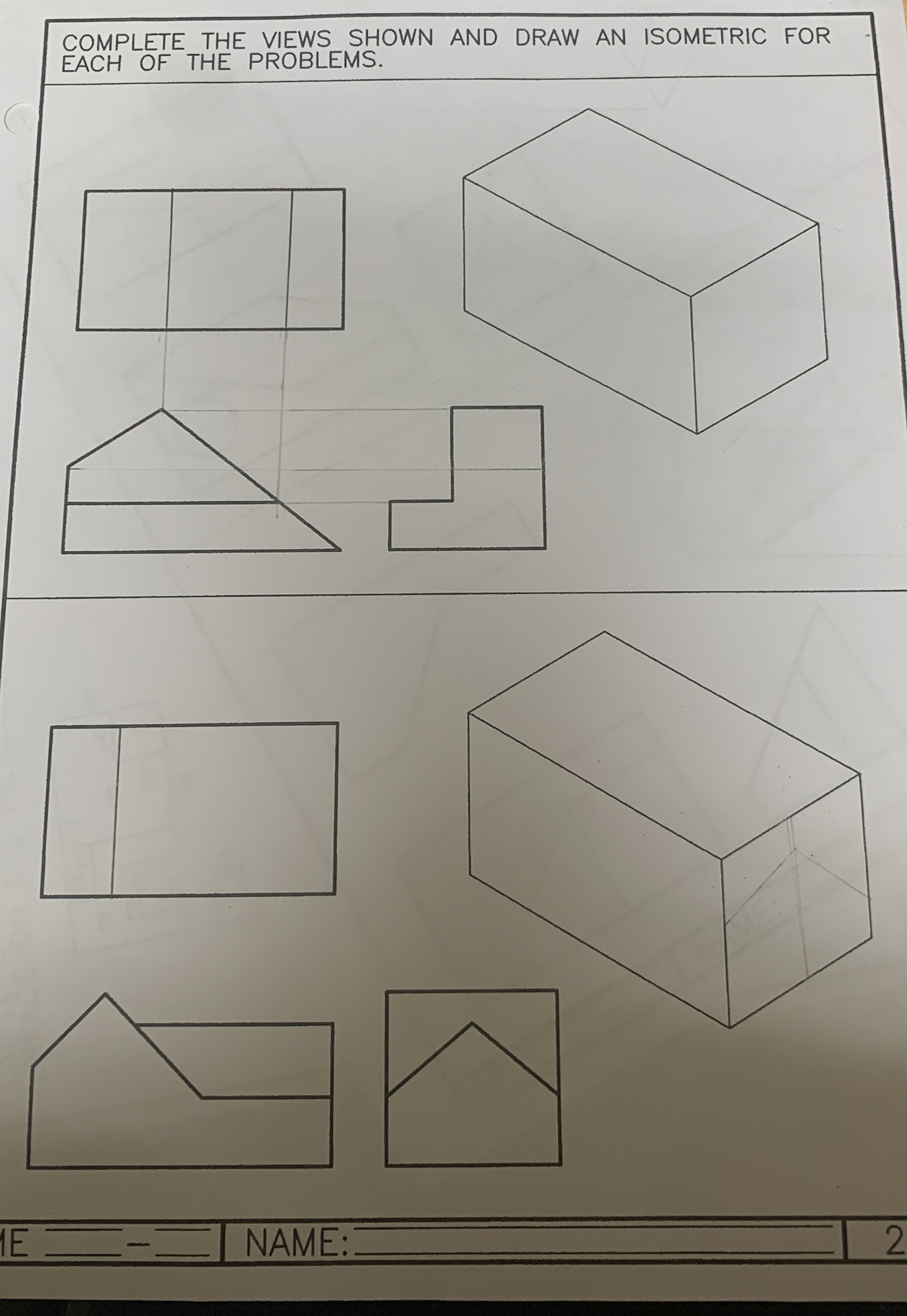 COMPLETE THE VIEWS SHOWN AND DRAW AN ISOMETRIC