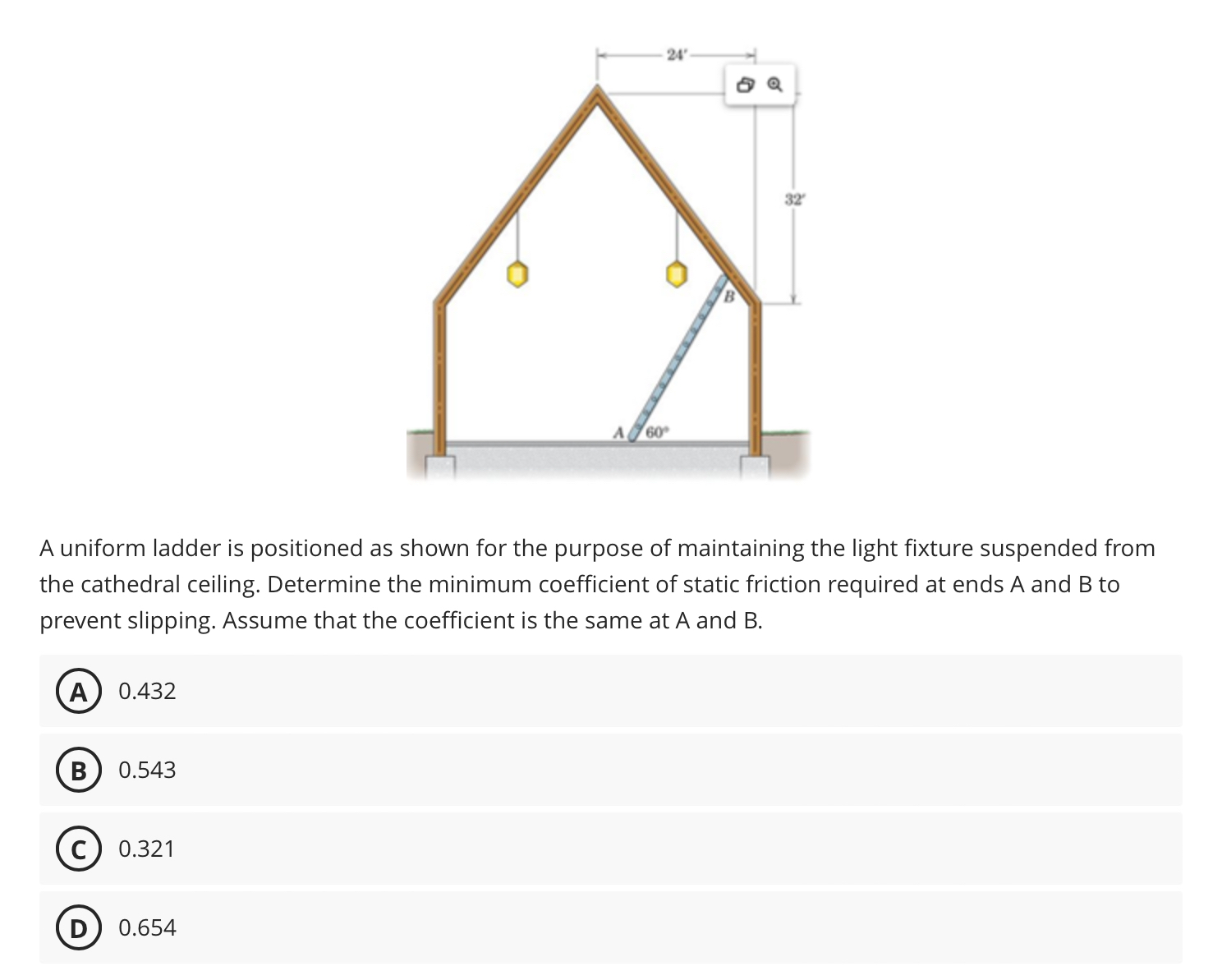 A uniform ladder is positioned as shown for the