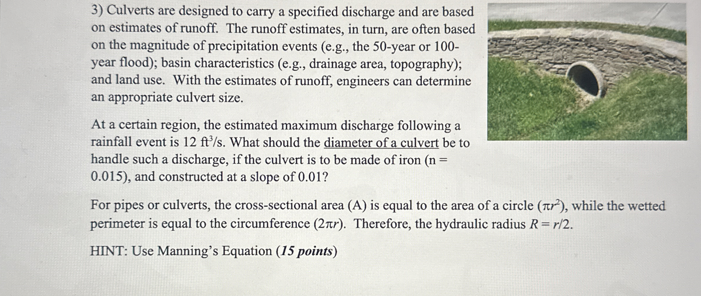 Culverts are designed to carry a specified