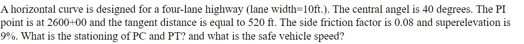 A horizontal curve is designed for a four - lane