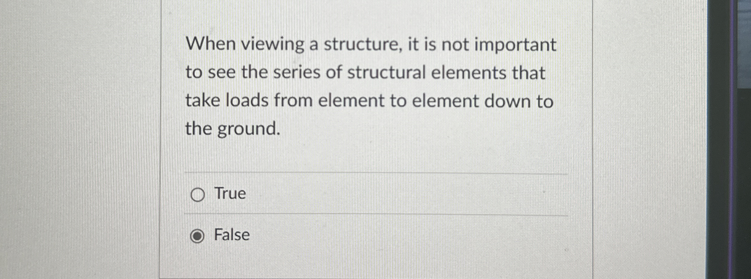 When viewing a structure, it is not important to
