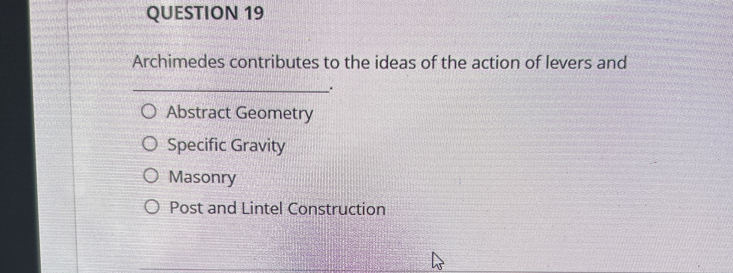QUESTION 1 9 Archimedes contributes to the ideas