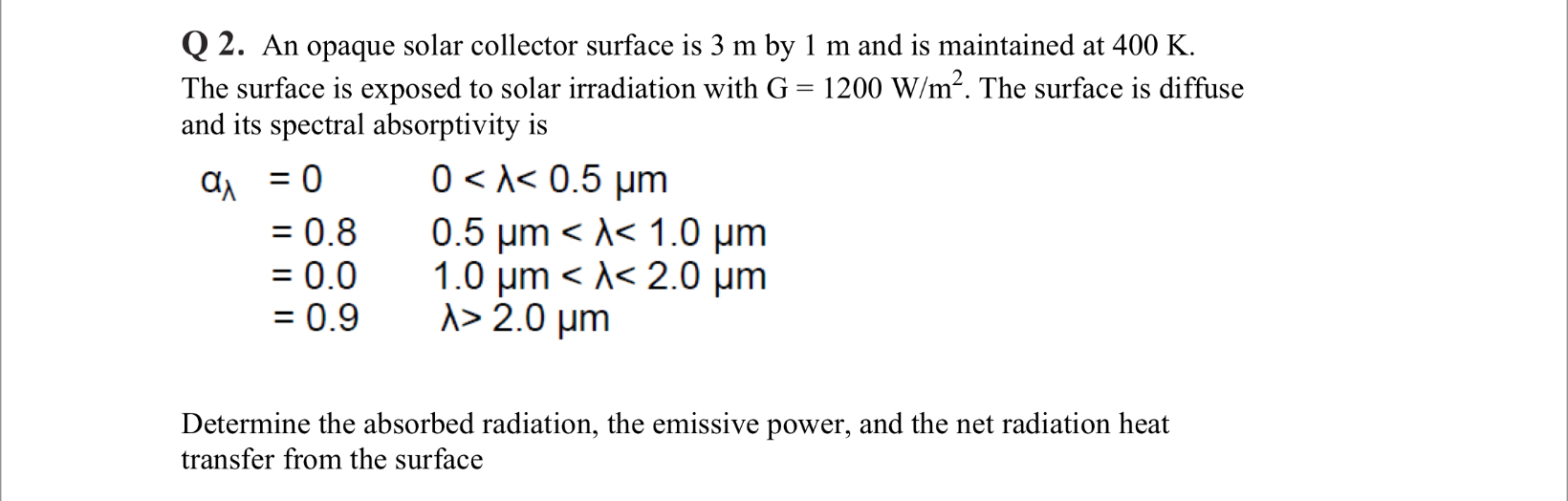 Q 2 . An opaque solar collector surface is 3 m by