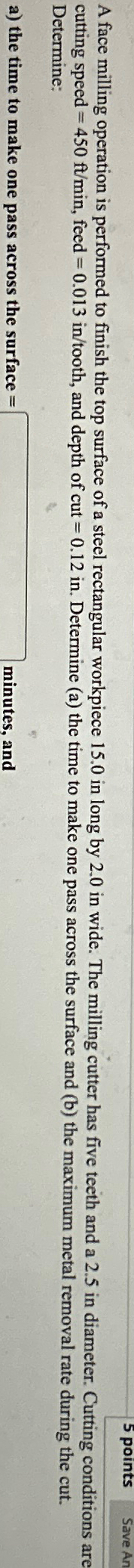 A face milling operation is performed to finish