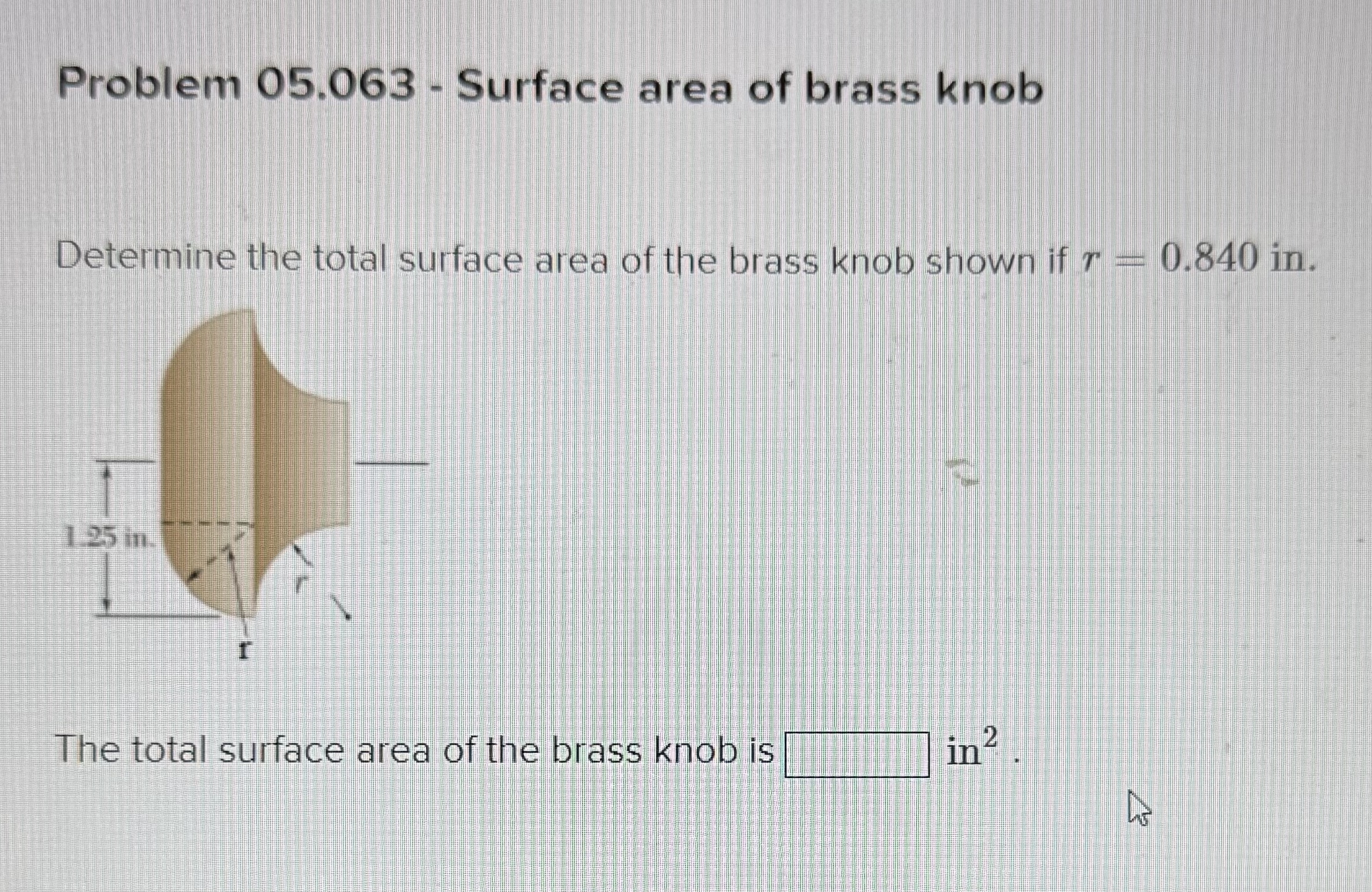 Problem 0 5 . 0 6 3 - Surface area of brass knob