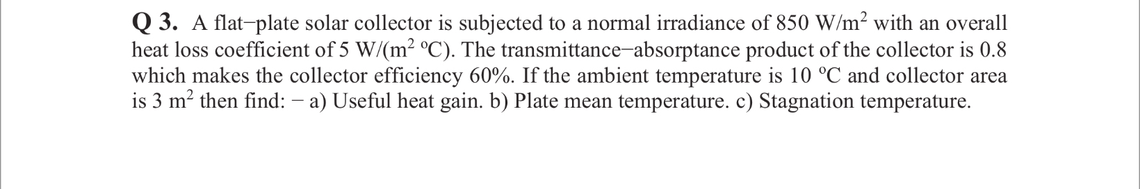 Q 3 . A flat - plate solar collector is subjected