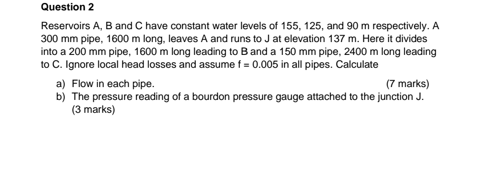 Question 2 Reservoirs A , B and C have constant
