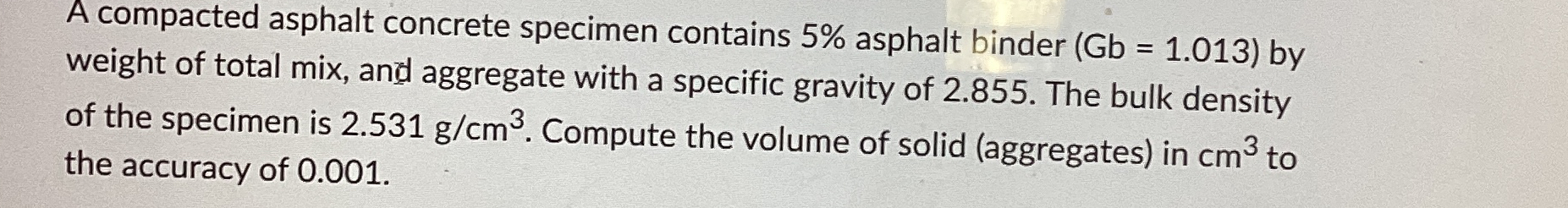 A compacted asphalt concrete specimen contains 5
