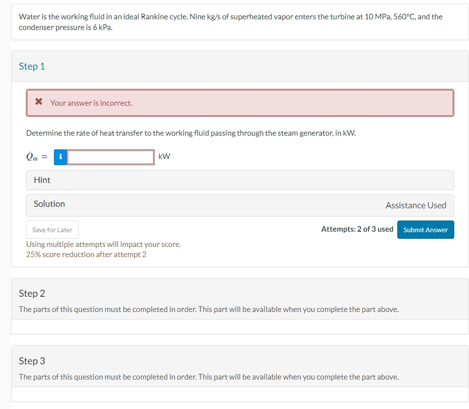 Water is the working fluid in an ideal Rankine