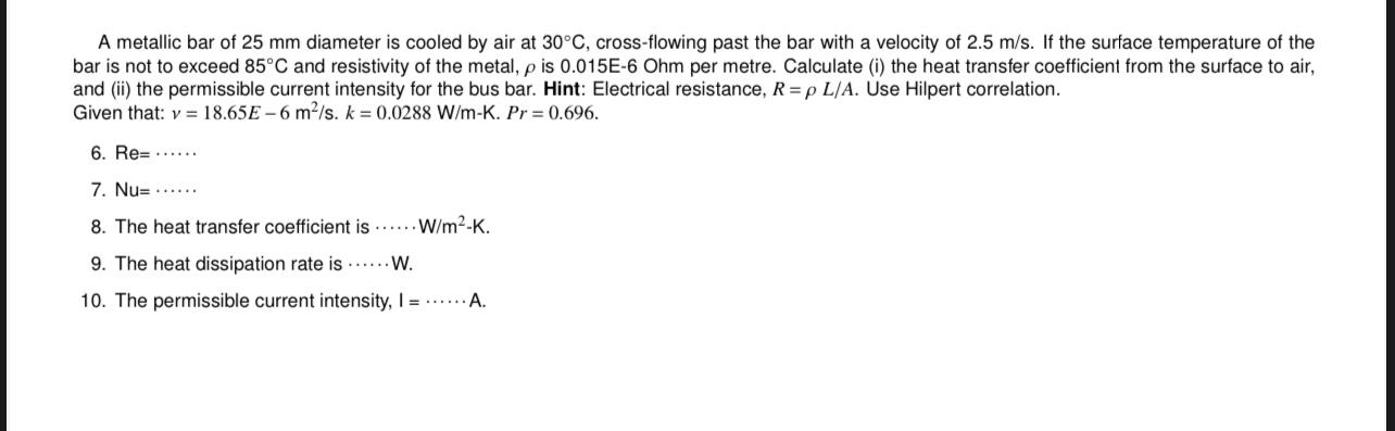 A metallic bar of 2 5 mm diameter is cooled by