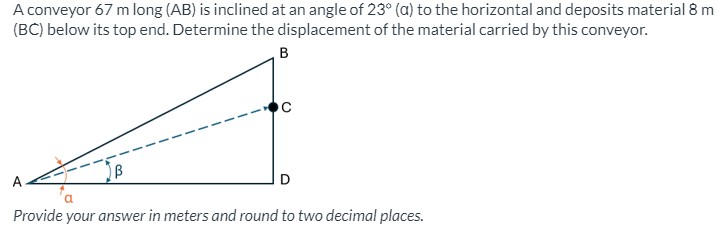 A conveyor 6 7 m long ( AB ) is inclined at an