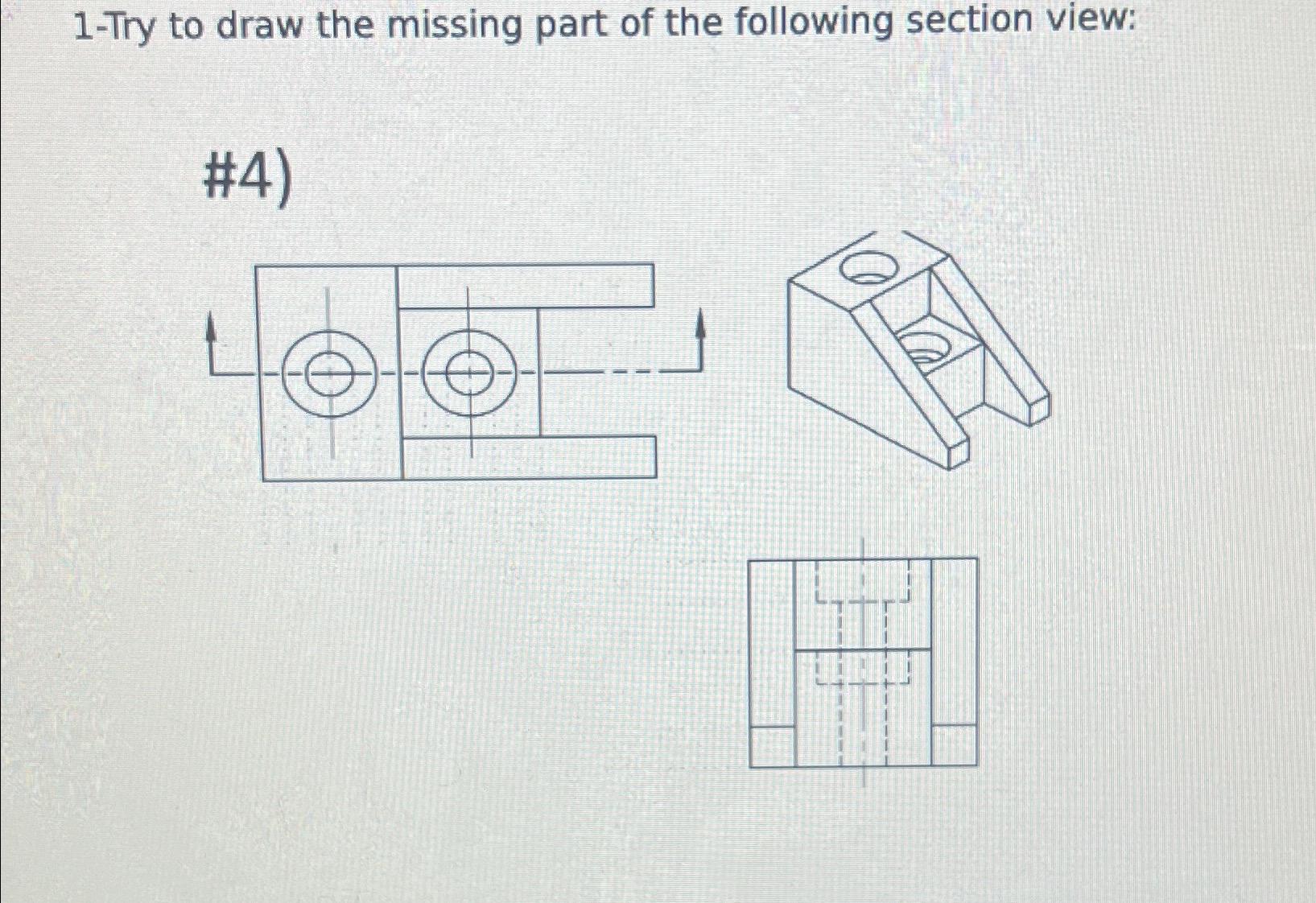 1 - Try to draw the missing part of the following