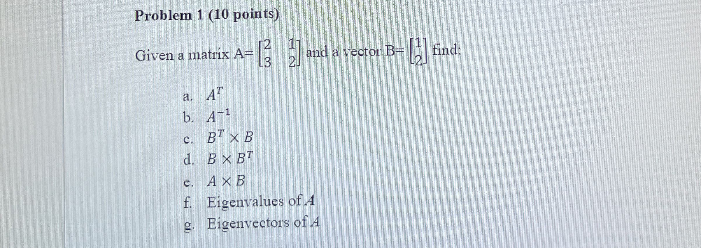 Problem 1 ( 1 0 points ) Given a matrix A = [ 2 1