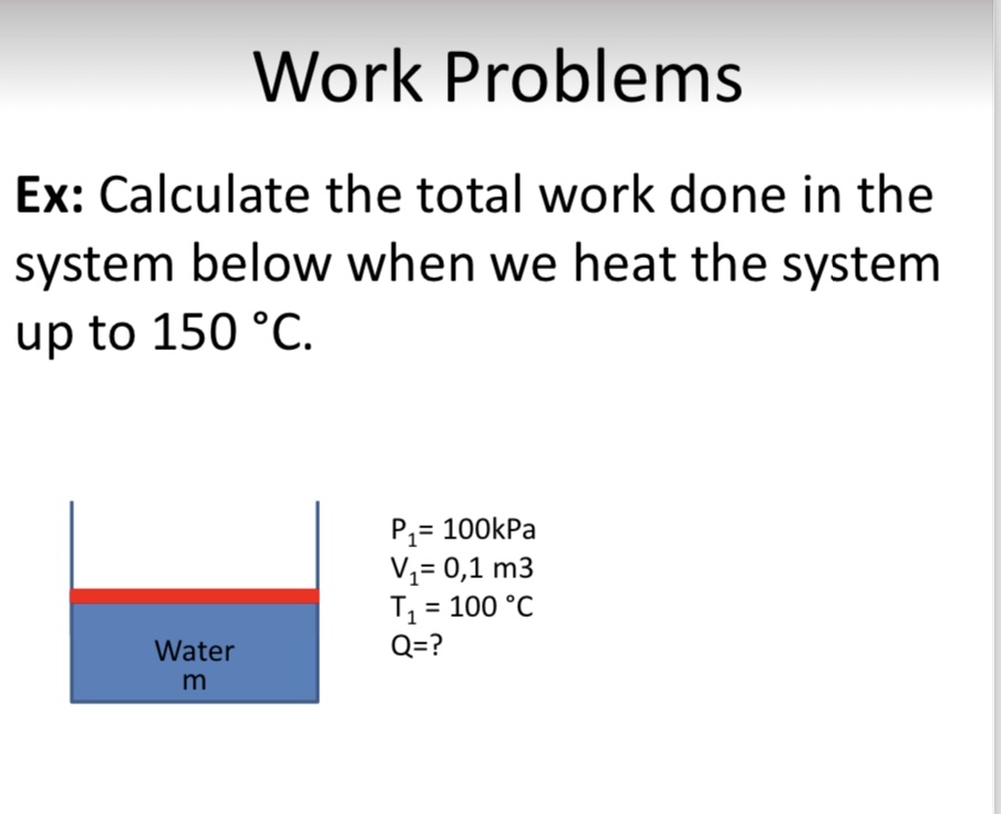 Work Problems Ex: Calculate the total work done