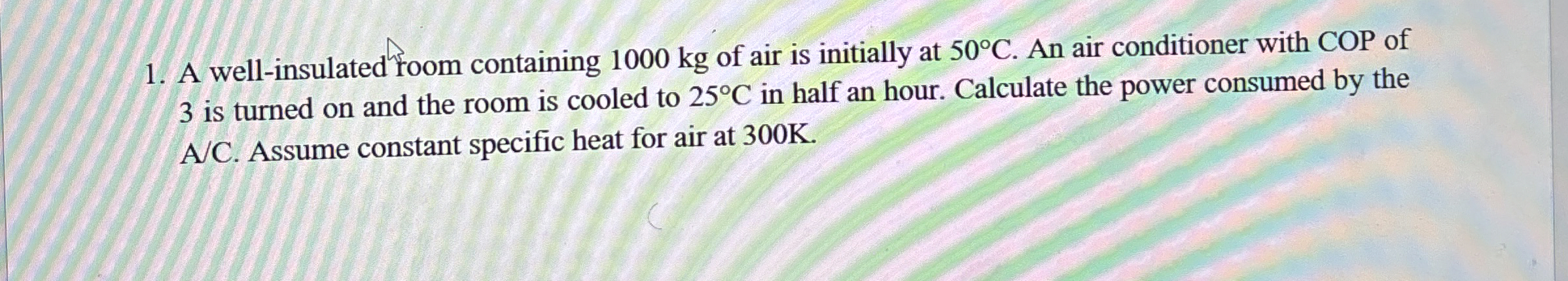 A well - insulated foom containing 1 0 0 0 kg of