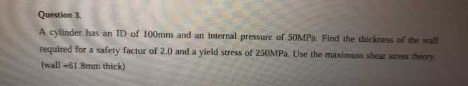 Question 3 . A cylinder has an ID of 1 0 0 mm and