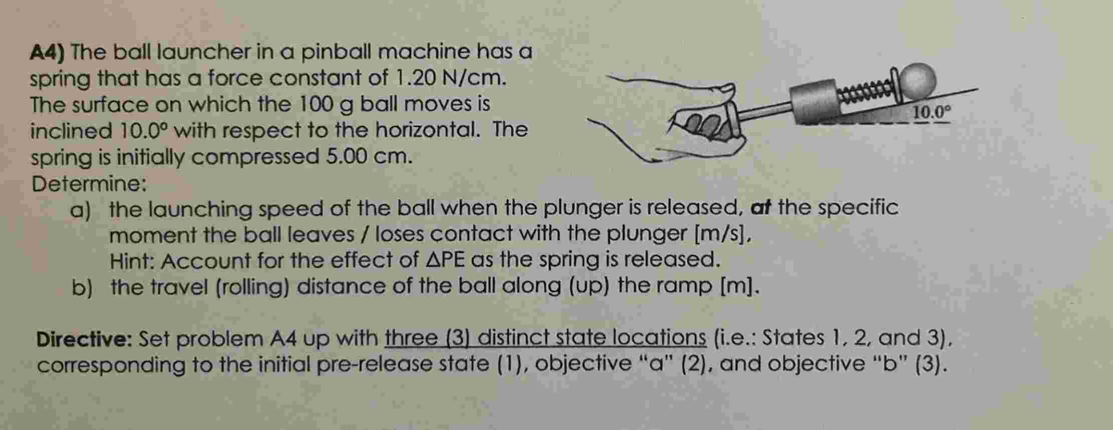 A 4 ) The ball launcher in a pinball machine has