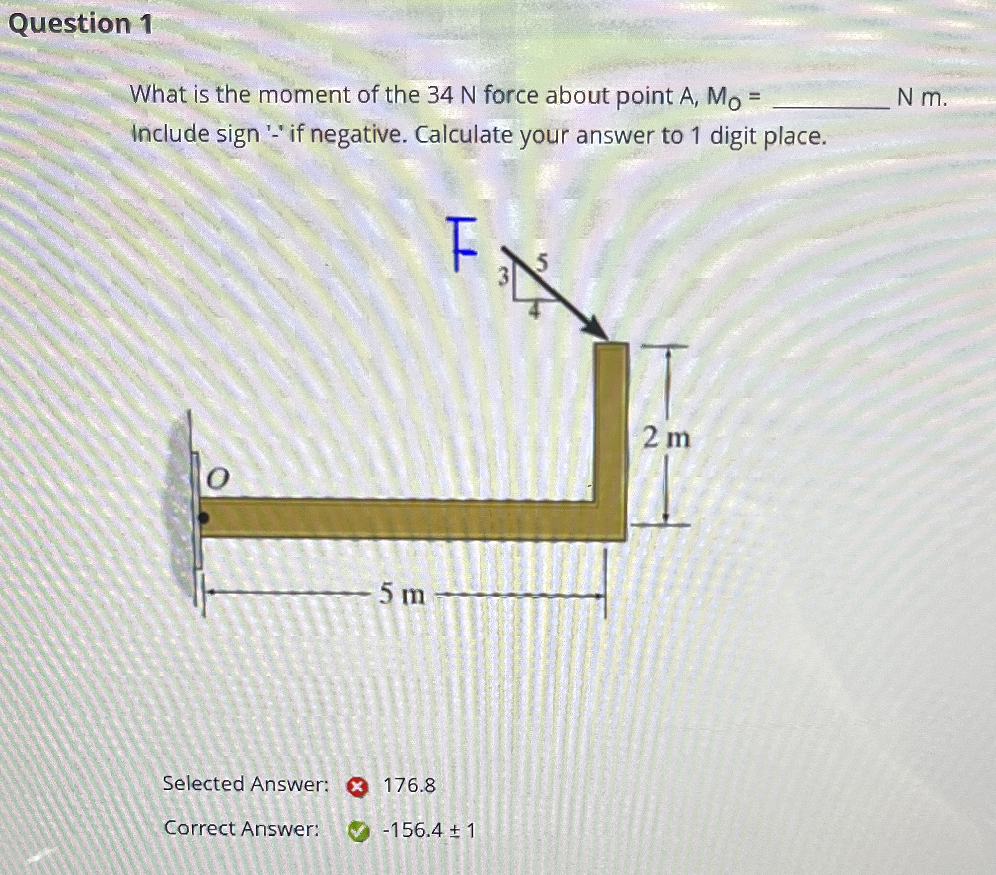Question 1 What is the moment of the 3 4 N force