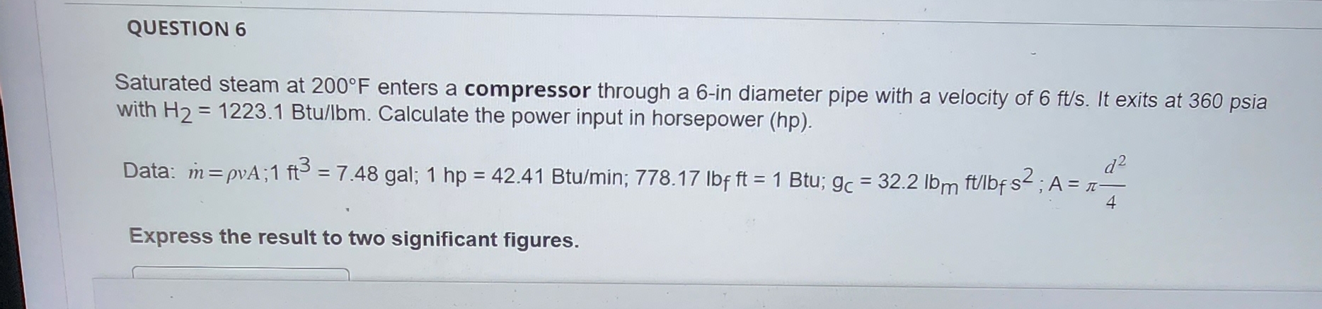 QUESTION 6 Saturated steam at 2 0 0 F enters a