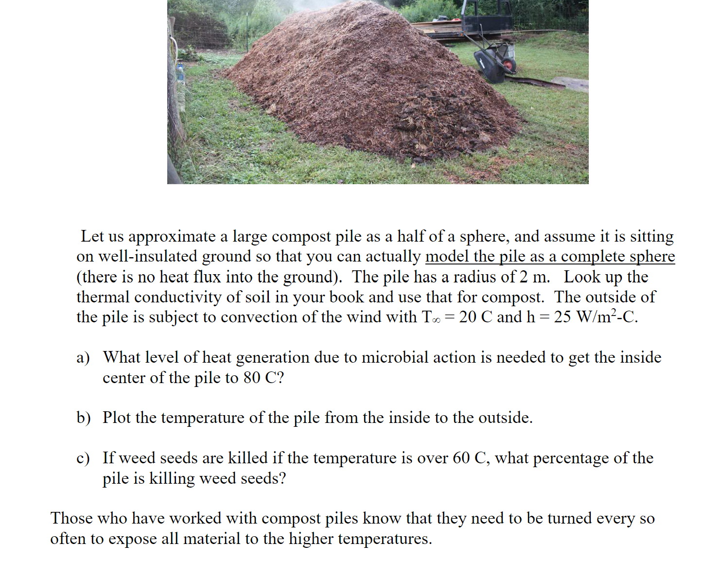 Let us approximate a large compost pile as a half