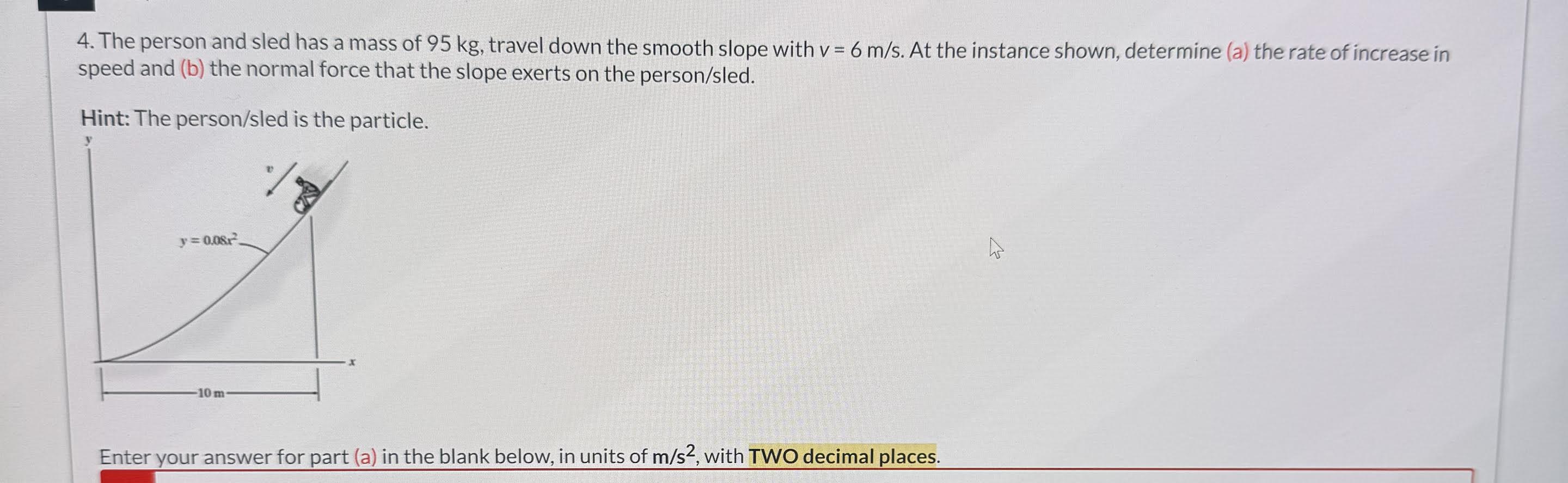 4 . The person and sled has a mass of 9 5 kg ,