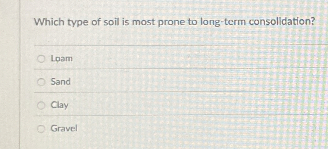 Which type of soil is most prone to long - term