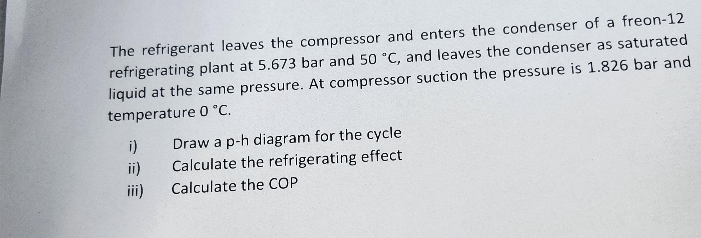 The refrigerant leaves the compressor and enters