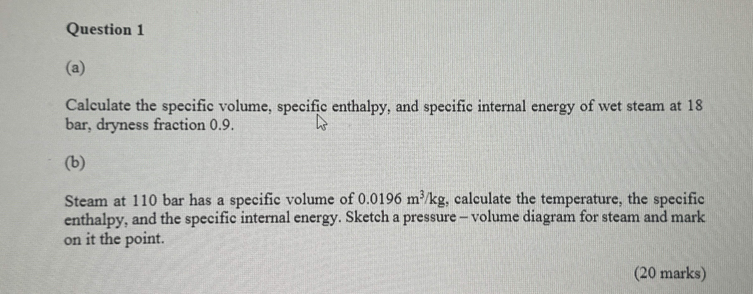 Question 1 ( a ) Calculate the specific volume,