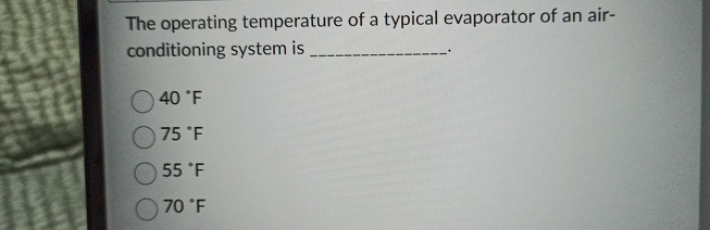 The operating temperature of a typical evaporator