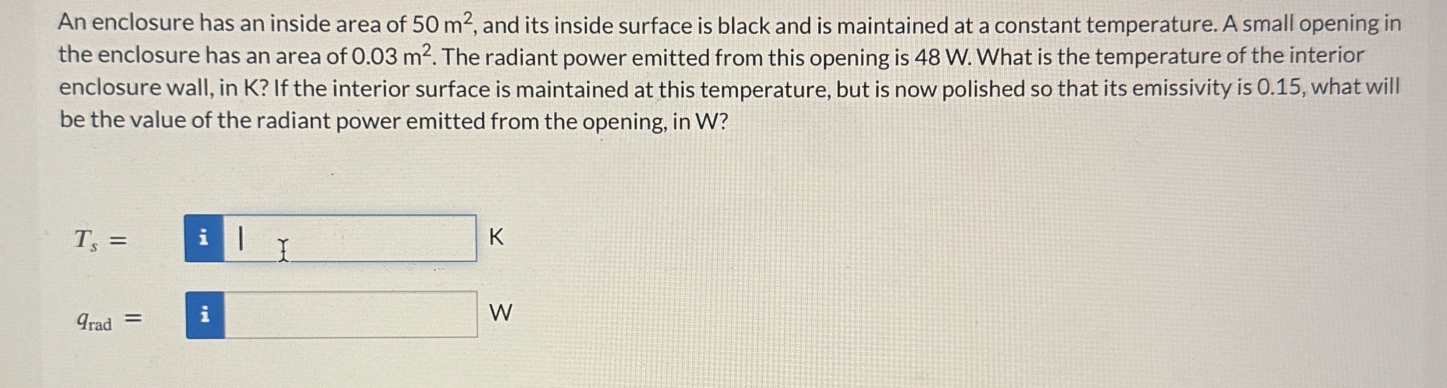 An enclosure has an inside area of 5 0 m 2 , and
