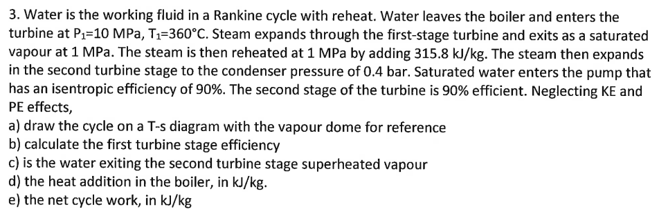 Water is the working fluid in a Rankine cycle