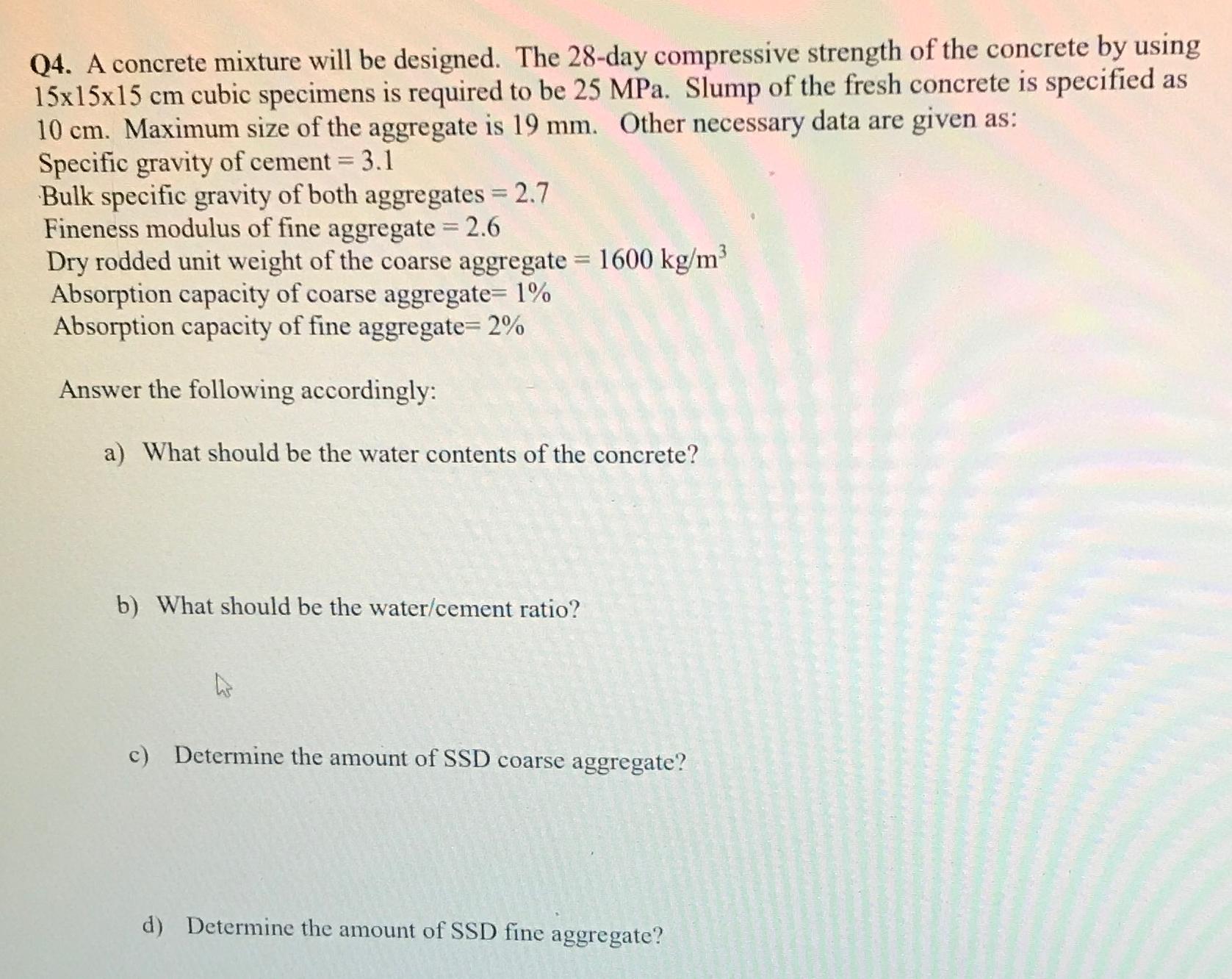 Q 4 . A concrete mixture will be designed. The 2