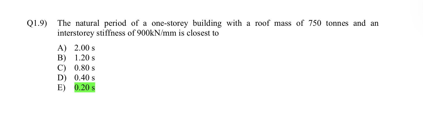 Q 1 . 9 ) The natural period of a one - storey
