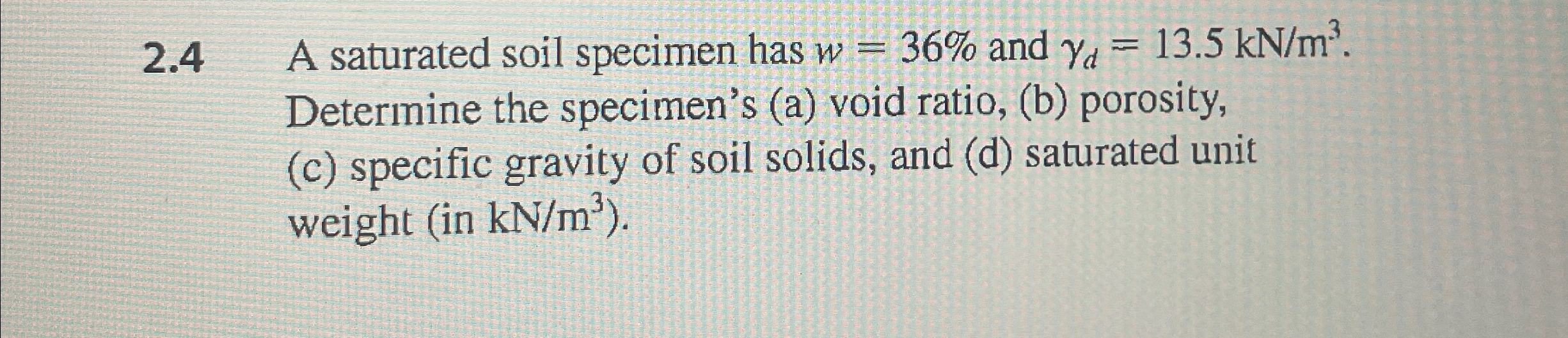 2 . 4 A saturated soil specimen has w = 3 6 % and