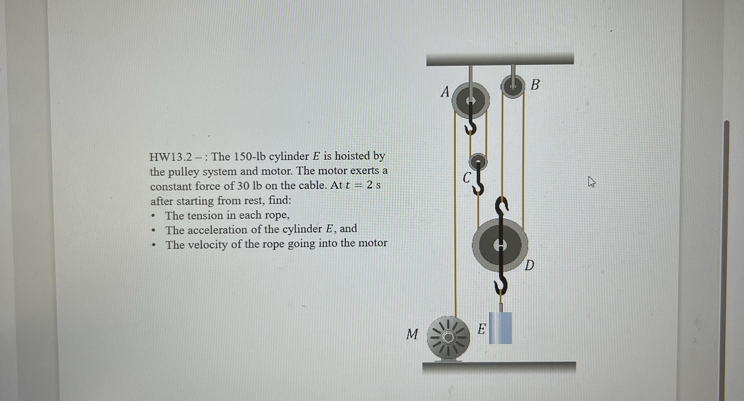 HW 1 3 . 2 - : The 1 5 0 - l b cylinder E is