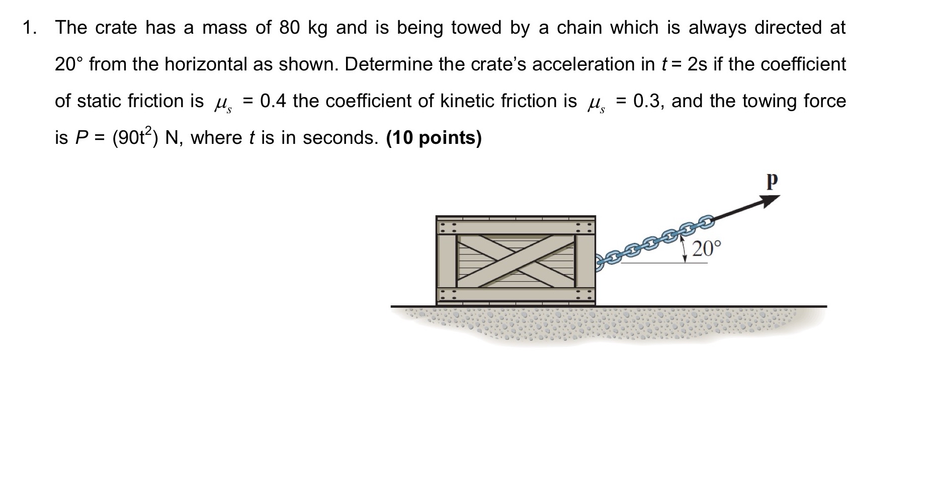 The crate has a mass of 8 0 kg and is being towed