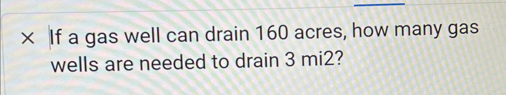 If a gas well can drain 1 6 0 acres, how many gas