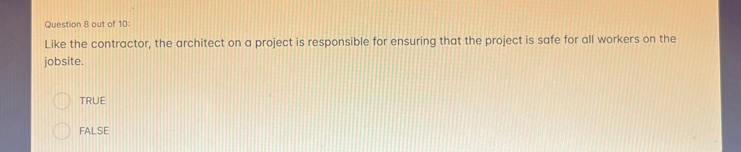 Question 8 out of 1 0 : Like the contractor, the