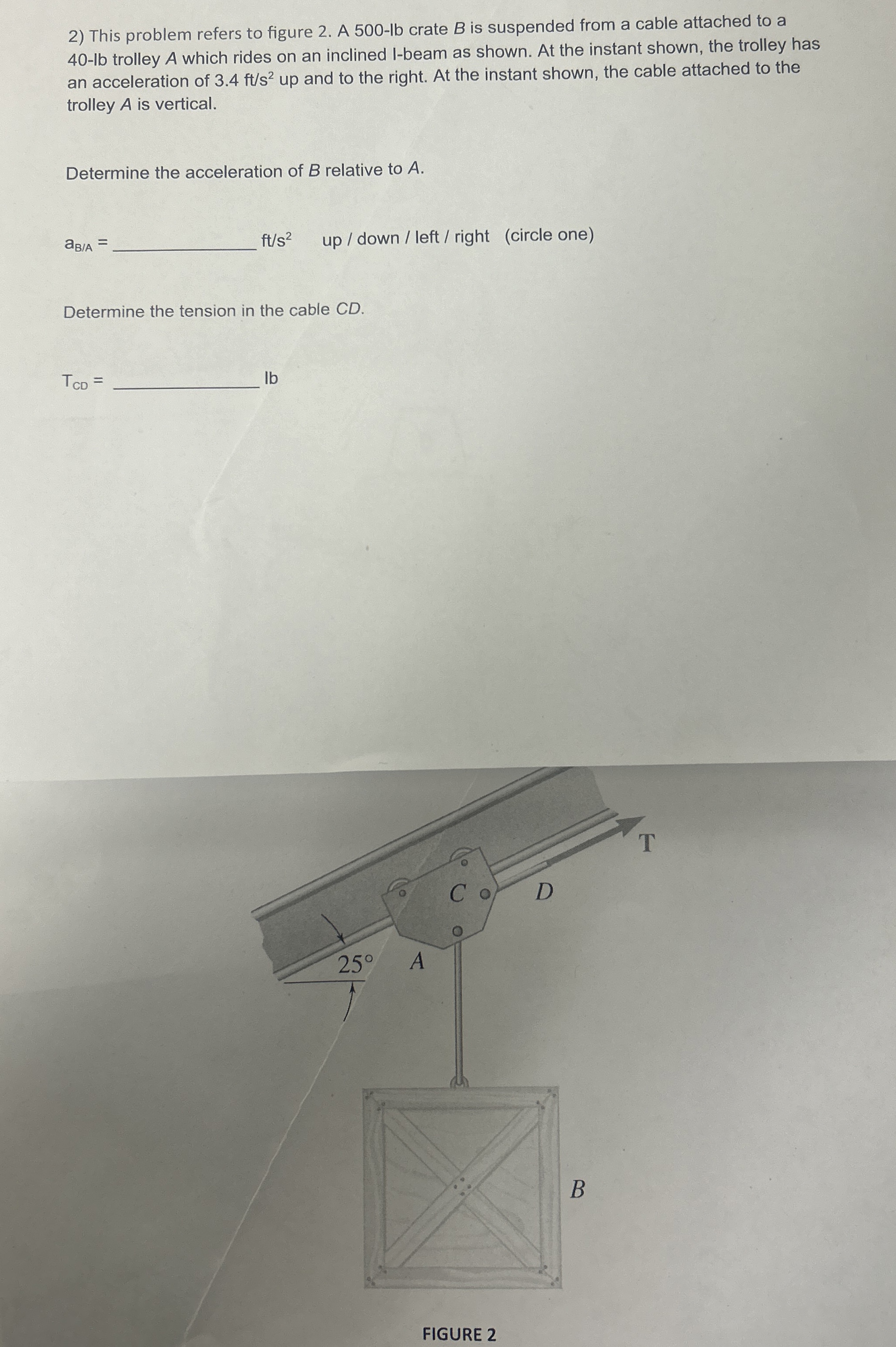 This problem refers to figure 2 . A 5 0 0 - lb
