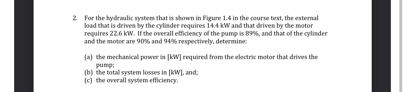 For the hydraulic system that is shown in Figure