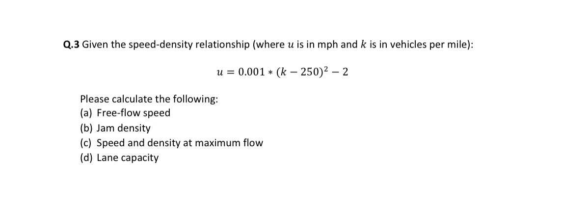 Q . 3 Given the speed - density relationship (