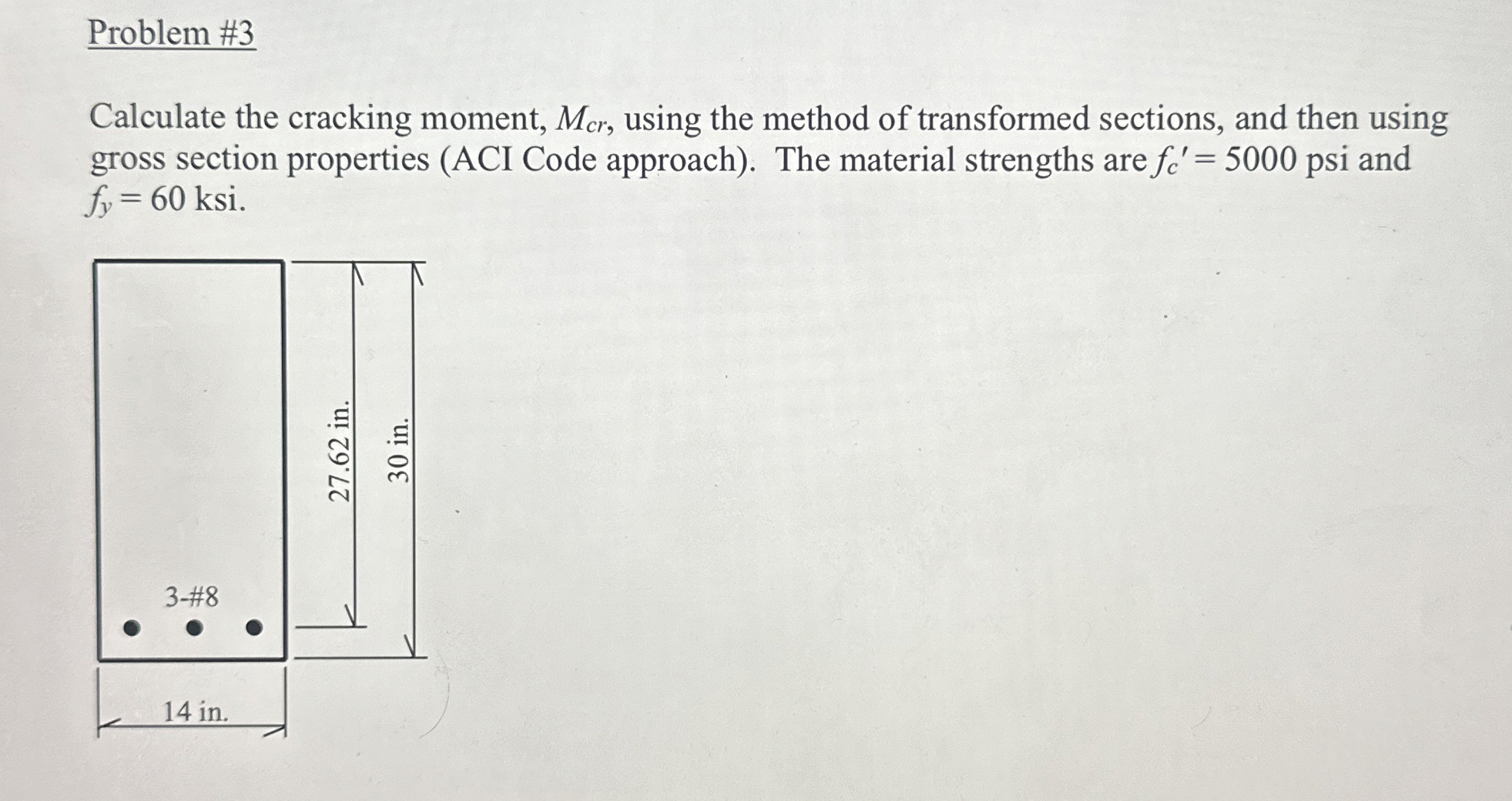 Problem # 3 Calculate the cracking moment, M c r
