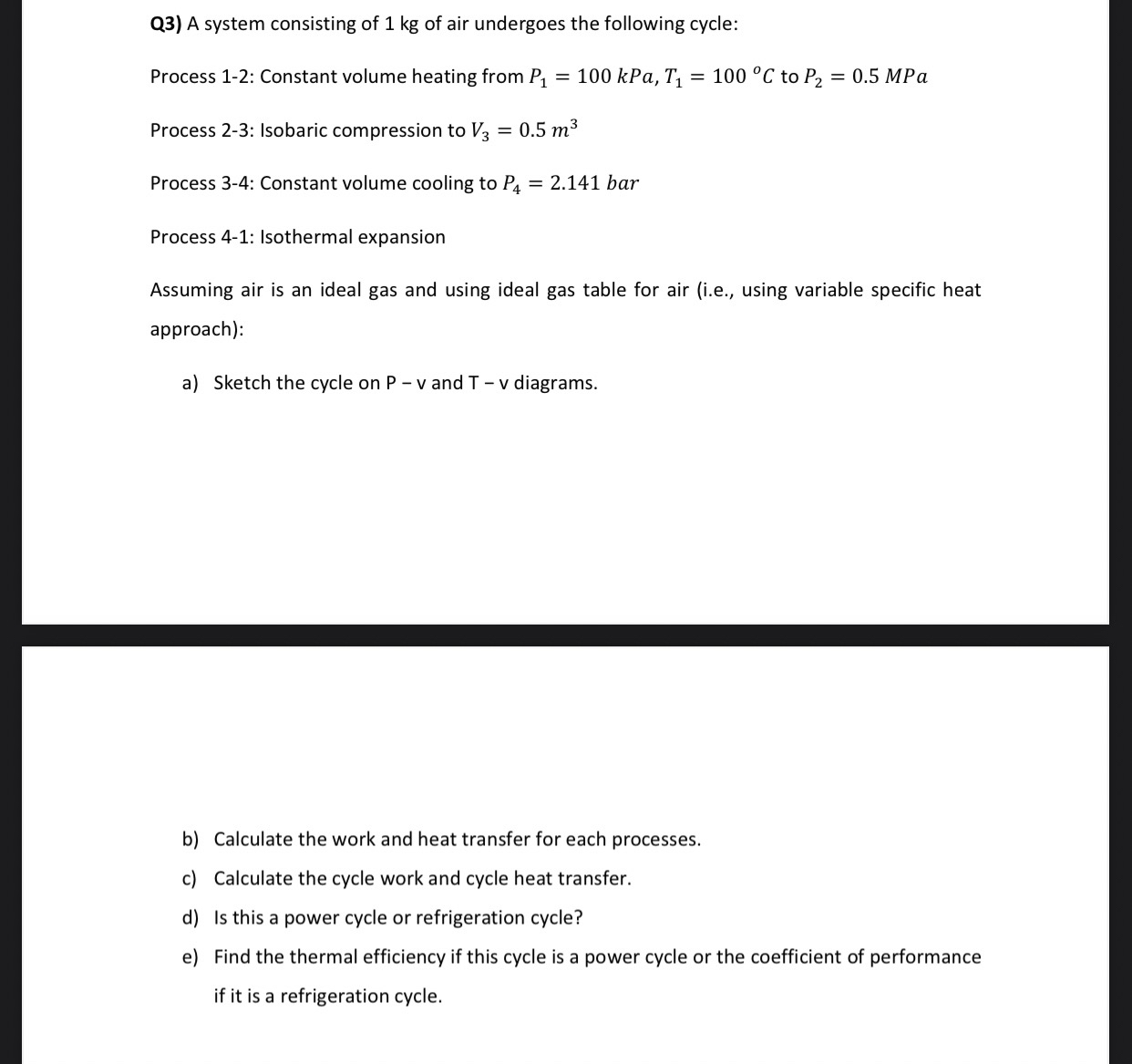 Q 3 ) It is a thermodynamic question, use thermo