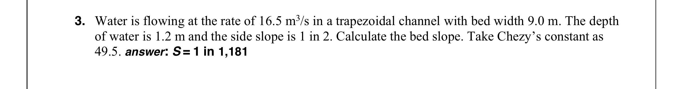 Water is flowing at the rate of 1 6 . 5 m 3 s in