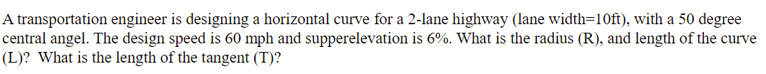 A horizontal curve is designed for a four - lane