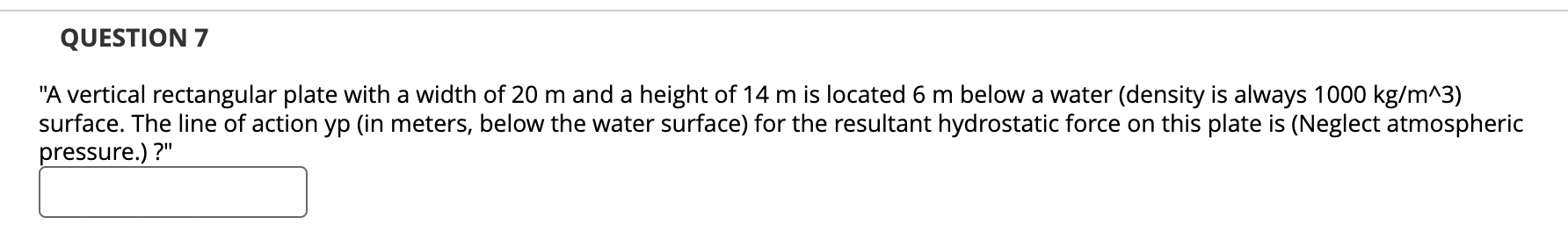 QUESTION 7 "A vertical rectangular plate with a