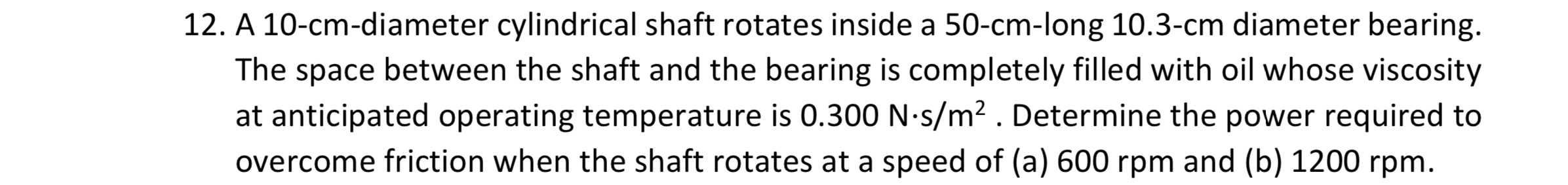 A 1 0 - c m - diameter cylindrical shaft rotates