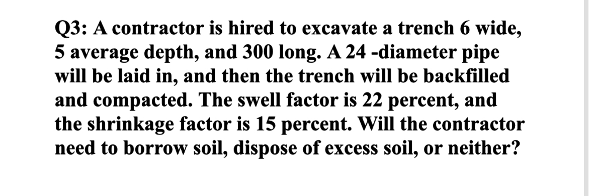 Q 3 : A contractor is hired to excavate a trench