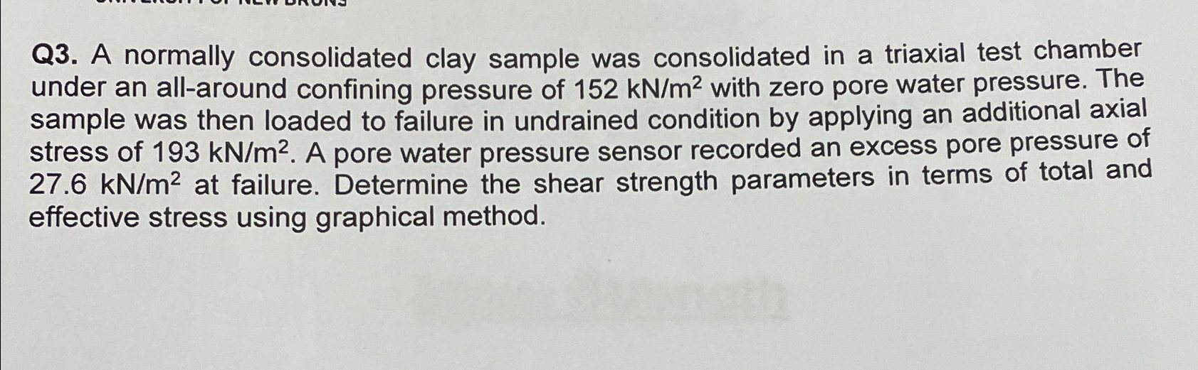Q 3 . A normally consolidated clay sample was